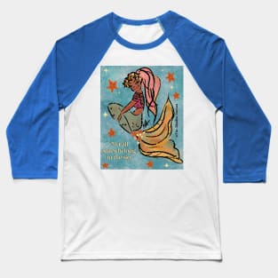 Not all stars belong in the sky mermaid Baseball T-Shirt